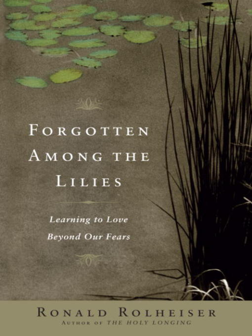 Title details for Forgotten Among the Lilies by Ronald Rolheiser - Available